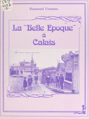cover image of La Belle Époque à Calais